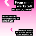 Programwerkstatt Kapuziner Ravensburg 20.05.26